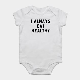 I Always Eat Healthy, Funny White Lie Party Idea Outfit, Gift for My Girlfriend, Wife, Birthday Gift to Friends Baby Bodysuit